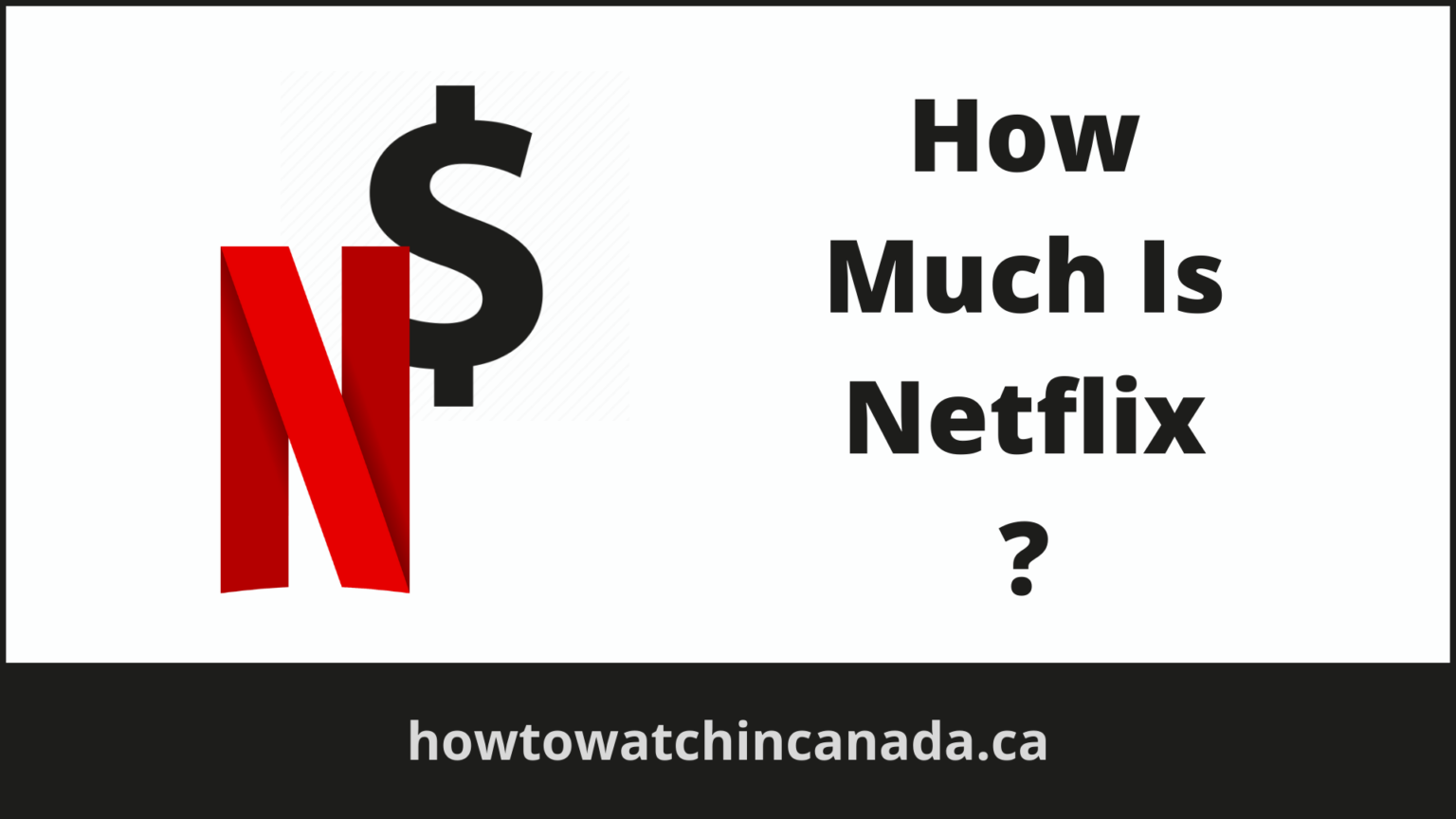 How Much Is Netflix Canada 2023? [Everything you need to know]
