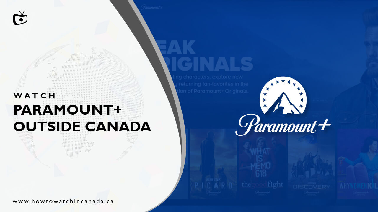 How to Watch Paramount Plus Outside Canada? [Updated 2023]